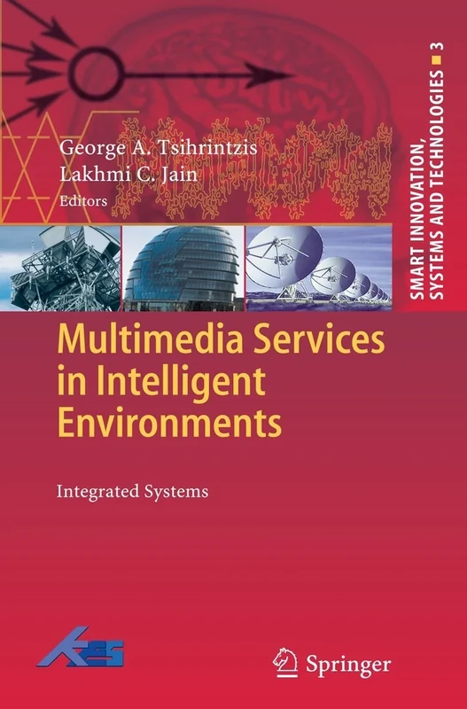 Multimedia Services in Intelligent Environments: Integrated Systems: 3 (Smart Innovation, Systems and Technologies, 3)