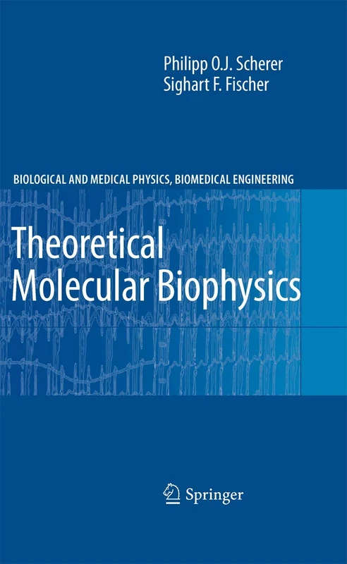 Theoretical Molecular Biophysics (Biological and Medical Physics, Biomedical Engineering)
