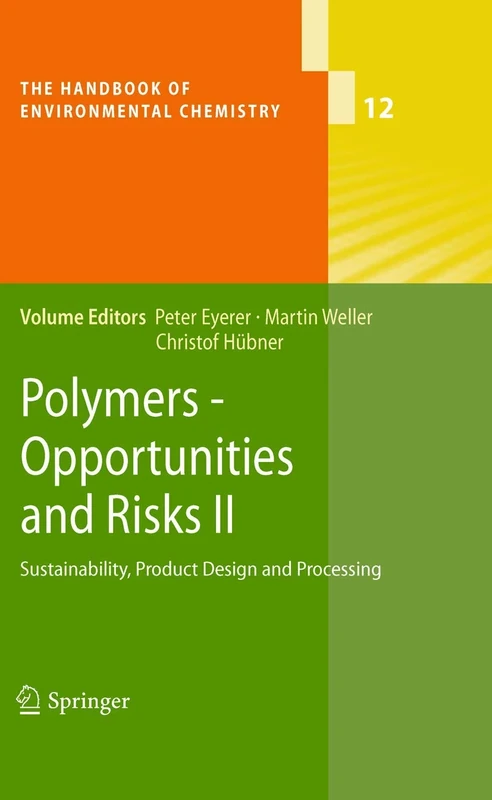Polymers - Opportunities and Risks II: Sustainability, Product Design and Processing: 12 (The Handbook of Environmental Chemistry, 12)