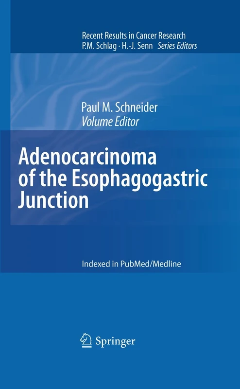 Adenocarcinoma of the Esophagogastric Junction: 182 (Recent Results in Cancer Research, 182)