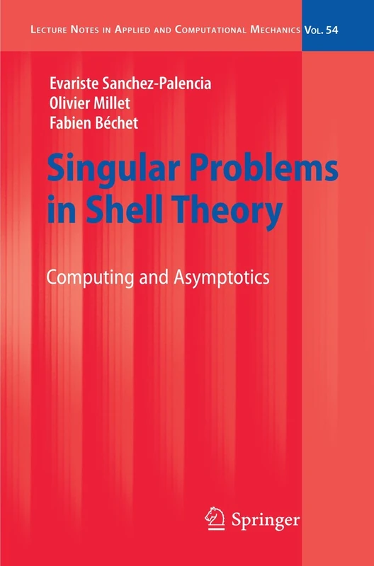Singular Problems in Shell Theory: Computing and Asymptotics: 54 (Lecture Notes in Applied and Computational Mechanics, 54)