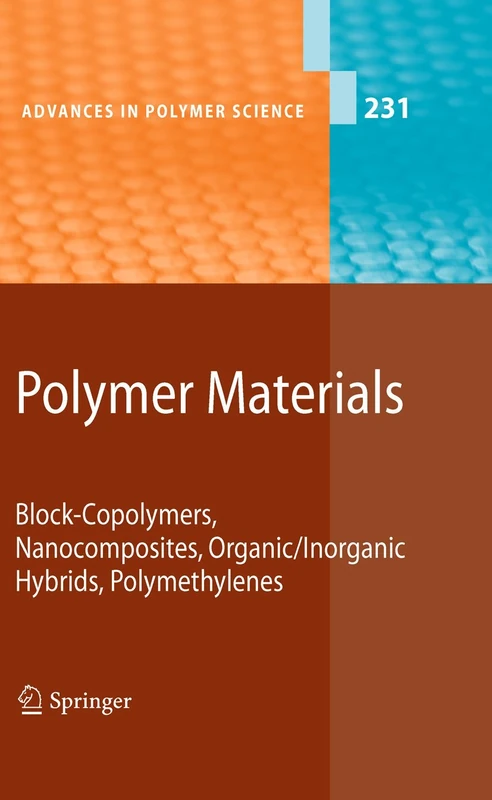 Polymer Materials: Block-Copolymers, Nanocomposites, Organic/Inorganic Hybrids, Polymethylenes: 231 (Advances in Polymer Science, 231)