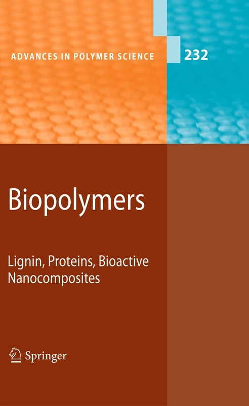Biopolymers: Lignin, Proteins, Bioactive Nanocomposites: 232 (Advances in Polymer Science, 232)