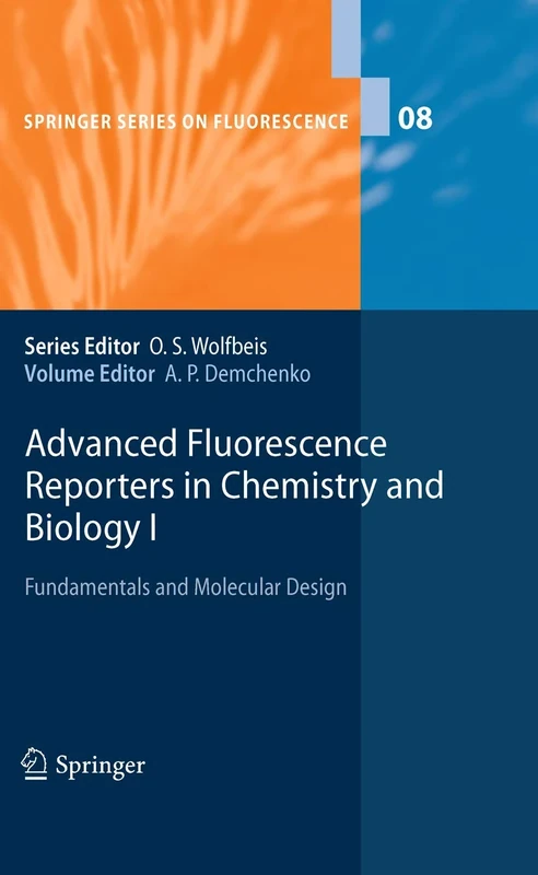 Advanced Fluorescence Reporters in Chemistry and Biology I: Fundamentals and Molecular Design: 8 (Springer Series on Fluorescence, 8)