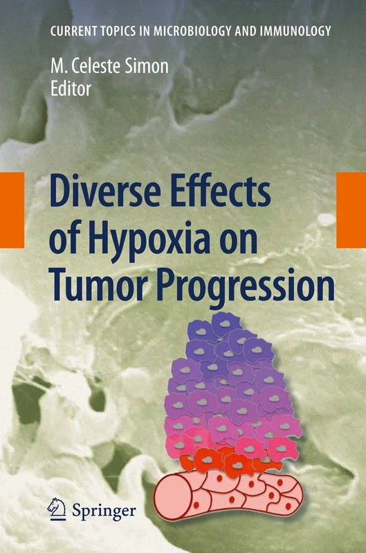 Diverse Effects of Hypoxia on Tumor Progression: 345 (Current Topics in Microbiology and Immunology, 345)