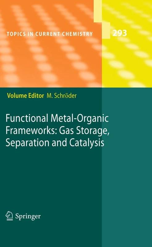 Functional Metal-Organic Frameworks: Gas Storage, Separation and Catalysis: 293 (Topics in Current Chemistry, 293)