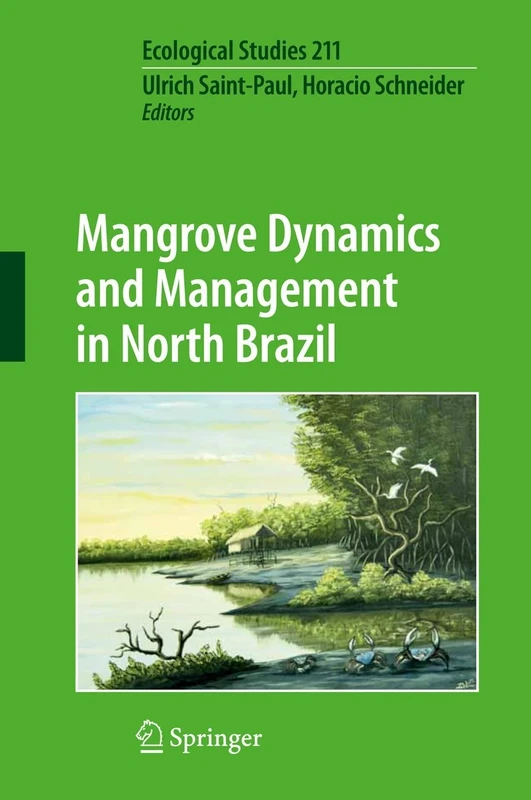 Mangrove Dynamics and Management in North Brazil: 211 (Ecological Studies, 211)