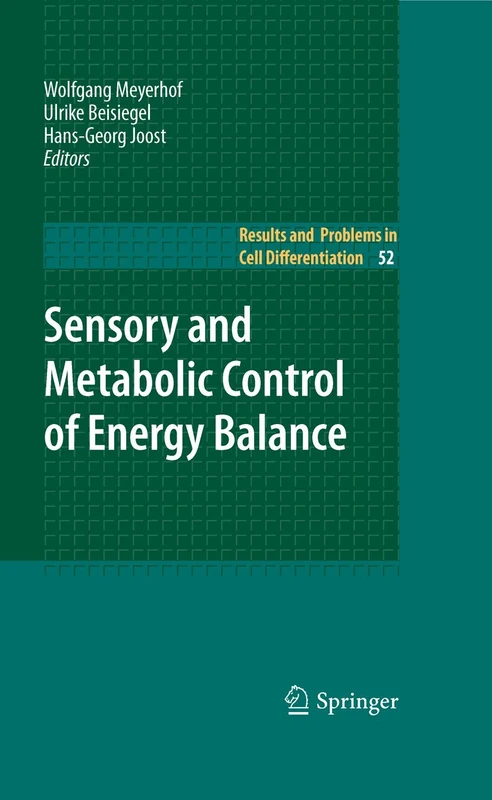 Sensory and Metabolic Control of Energy Balance: 52 (Results and Problems in Cell Differentiation, 52)