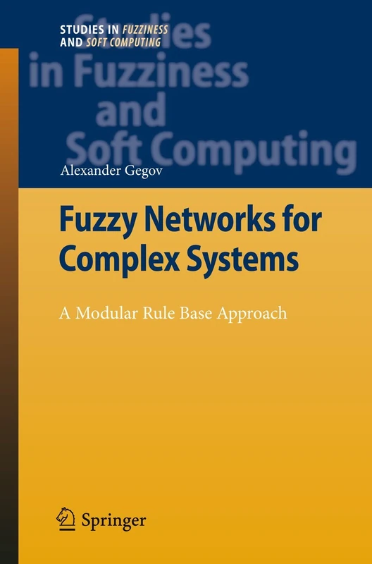 Fuzzy Networks for Complex Systems: A Modular Rule Base Approach: 259 (Studies in Fuzziness and Soft Computing, 259) - Image 1