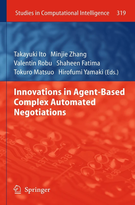 Innovations in Agent-Based Complex Automated Negotiations: 319 (Studies in Computational Intelligence, 319)
