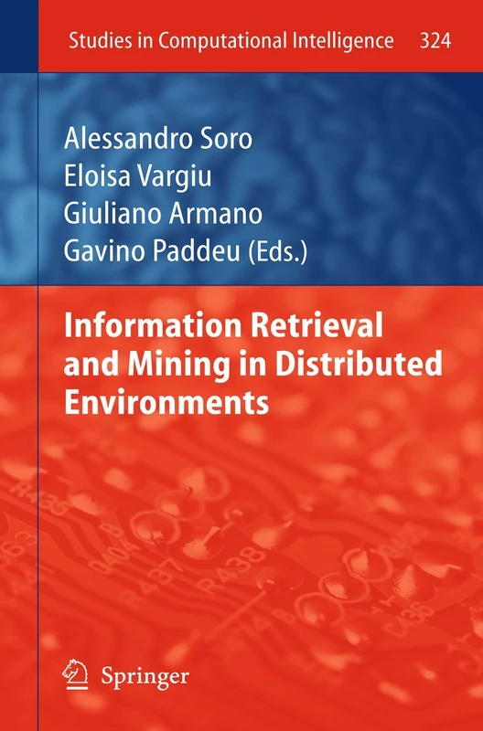 Information Retrieval and Mining in Distributed Environments: 324 (Studies in Computational Intelligence, 324) - Image 1