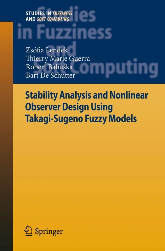 Stability Analysis and Nonlinear Observer Design using Takagi-Sugeno Fuzzy Models: 262 (Studies in Fuzziness and Soft Computing, 262) - Image 1