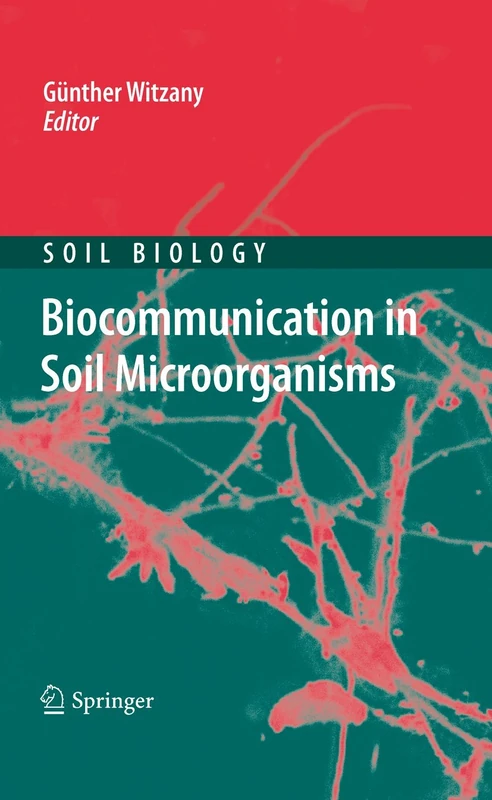 Biocommunication in Soil Microorganisms: 23 (Soil Biology, 23)