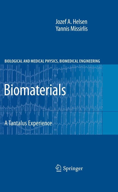 Biomaterials: A Tantalus Experience (Biological and Medical Physics, Biomedical Engineering)