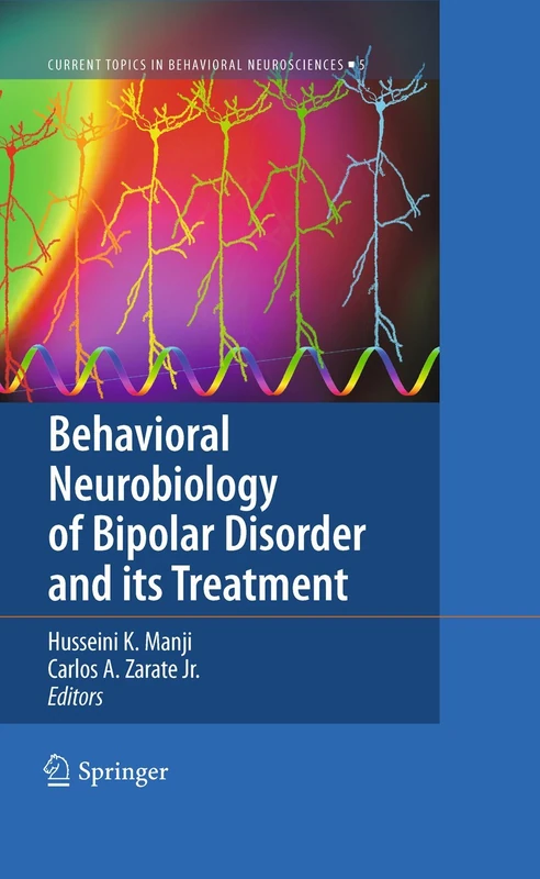 Behavioral Neurobiology of Bipolar Disorder and its Treatment: 5 (Current Topics in Behavioral Neurosciences, 5)