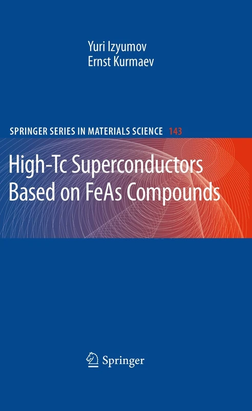 High-Tc Superconductors Based on FeAs Compounds: 143 (Springer Series in Materials Science, 143)