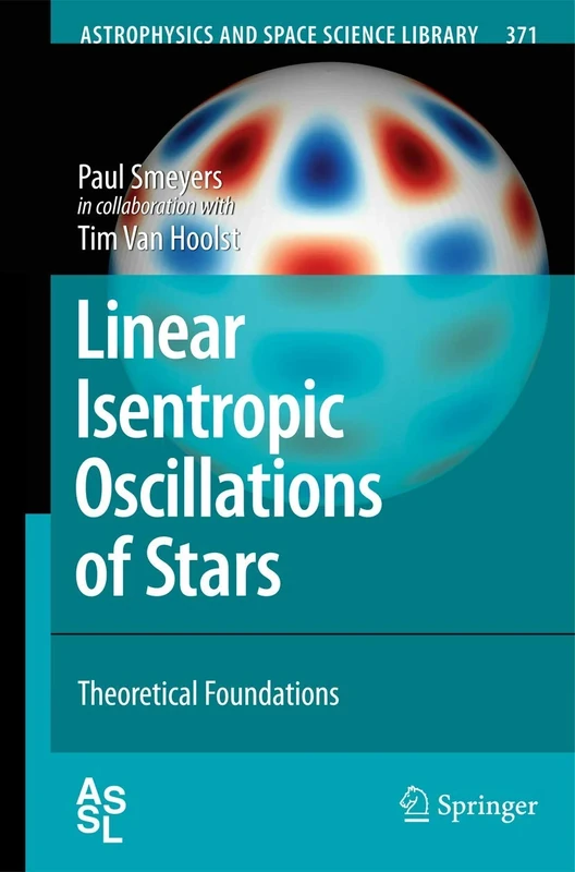 Linear Isentropic Oscillations of Stars: Theoretical Foundations: 371 (Astrophysics and Space Science Library, 371) - Image 1
