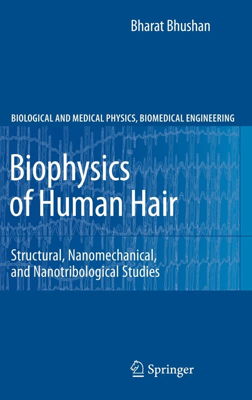 Biophysics of Human Hair: Structural, Nanomechanical, and Nanotribological Studies (Biological and Medical Physics, Biomedical Engineering) - Image 1