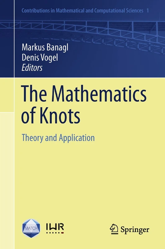 The Mathematics of Knots: Theory and Application: 1 (Contributions in Mathematical and Computational Sciences, 1)