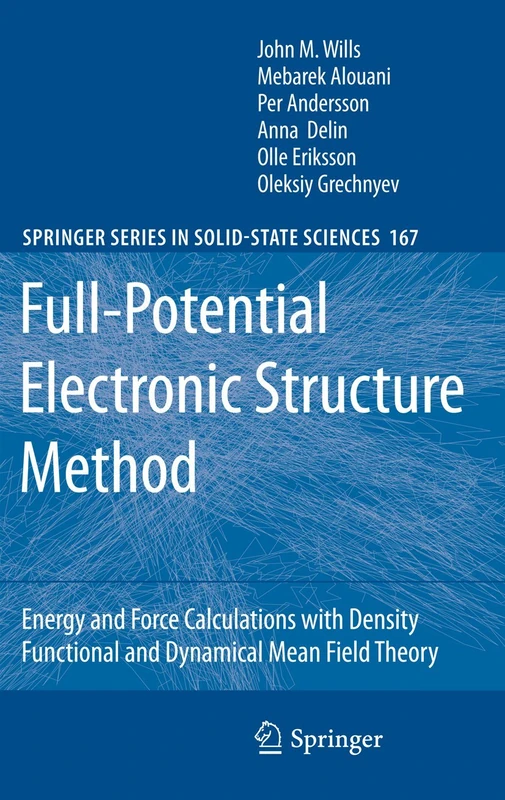 Full-Potential Electronic Structure Method: Energy and Force Calculations with Density Functional and Dynamical Mean Field Theory: 167 (Springer Series in Solid-State Sciences, 167)
