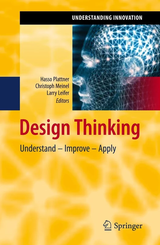 Design Thinking: Understand – Improve – Apply (Understanding Innovation)