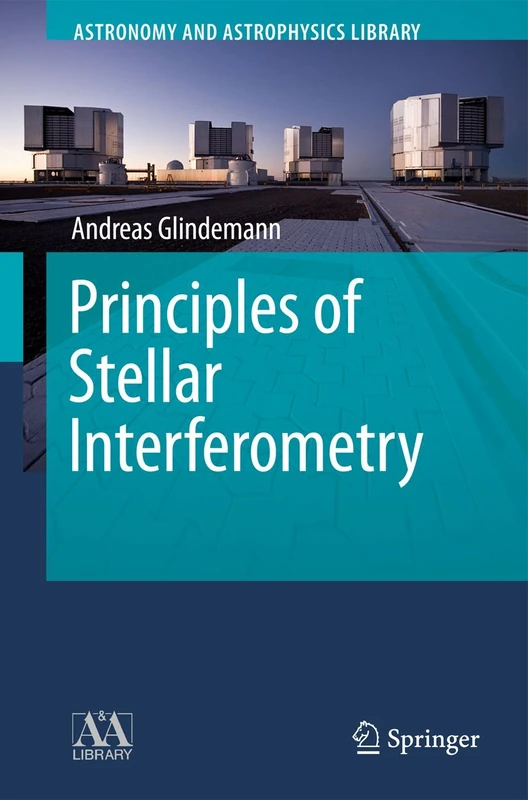 Principles of Stellar Interferometry (Astronomy and Astrophysics Library)