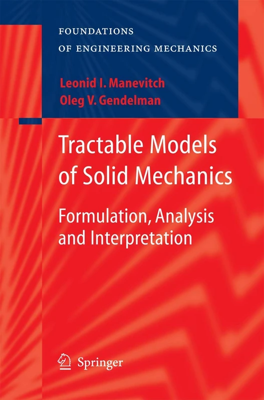 Tractable Models of Solid Mechanics: Formulation, Analysis and Interpretation (Foundations of Engineering Mechanics)