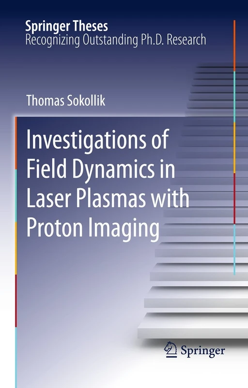 Investigations of Field Dynamics in Laser Plasmas with Proton Imaging (Springer Theses)
