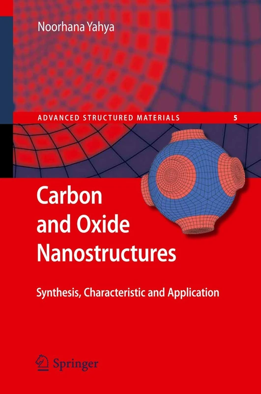 Carbon and Oxide Nanostructures: Synthesis, Characterisation and Applications: 5 (Advanced Structured Materials, 5)
