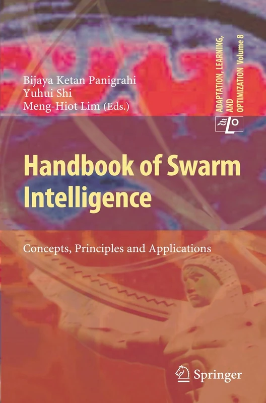Handbook of Swarm Intelligence: Concepts, Principles and Applications: 8 (Adaptation, Learning, and Optimization, 8)