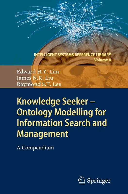 Knowledge Seeker - Ontology Modelling for Information Search and Management: A Compendium: 8 (Intelligent Systems Reference Library, 8)