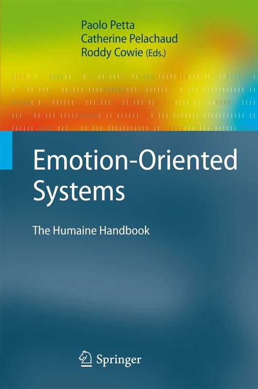 Emotion-Oriented Systems: The Humaine Handbook (Cognitive Technologies)