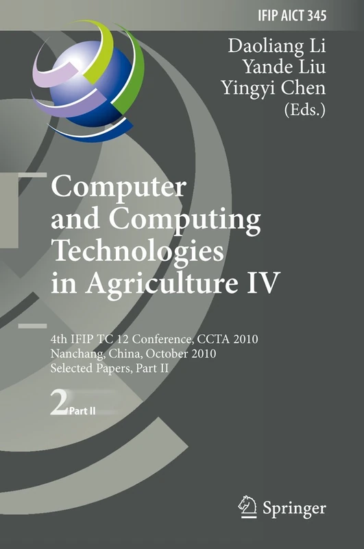 Computer and Computing Technologies in Agriculture IV: 4th IFIP TC 12 Conference, CCTA 2010, Nanchang, China, October 22-25, 2010, Part II, Selected ... and Communication Technology, 345)