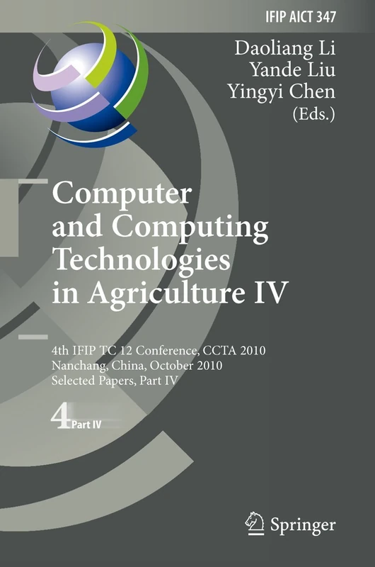 Computer and Computing Technologies in Agriculture IV: 4th IFIP TC 12 International Conference, CCTA 2010, Nanchang, China, October 22-25, 2010, ... and Communication Technology, 347)