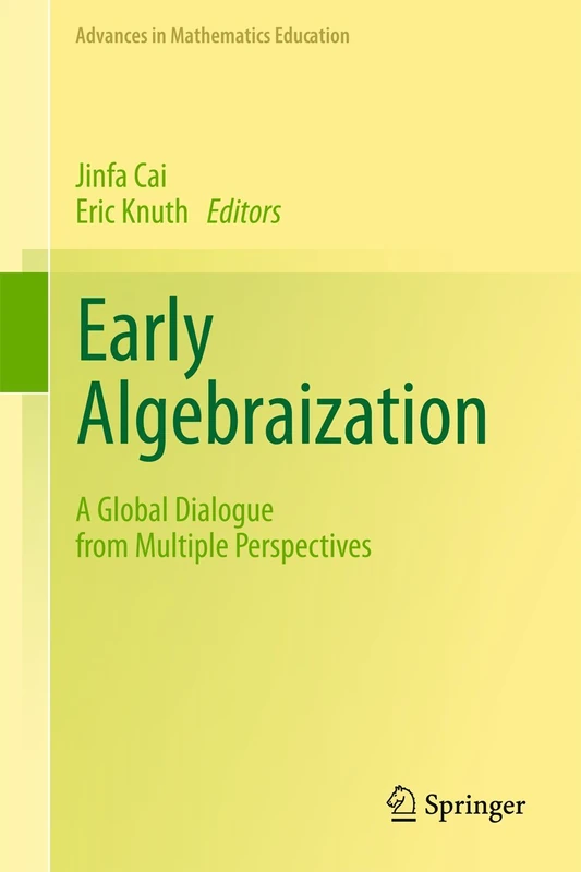 Early Algebraization: A Global Dialogue from Multiple Perspectives (Advances in Mathematics Education) - Image 1