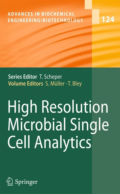High Resolution Microbial Single Cell Analytics: 124 (Advances in Biochemical Engineering/Biotechnology, 124)