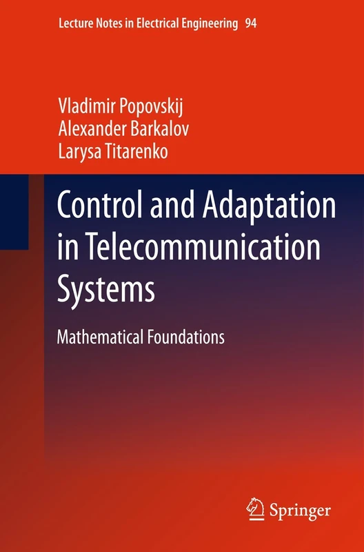 Control and Adaptation in Telecommunication Systems: Mathematical Foundations: 94 (Lecture Notes in Electrical Engineering, 94)