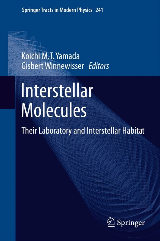 Interstellar Molecules: Their Laboratory and Interstellar Habitat: 241 (Springer Tracts in Modern Physics, 241)