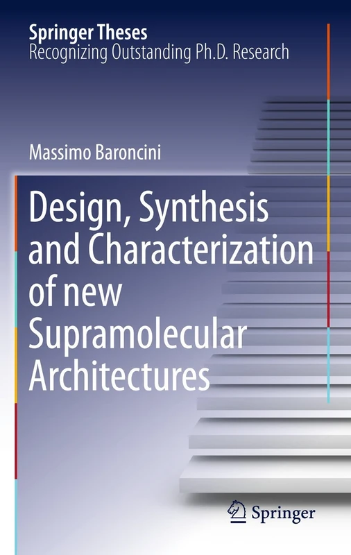 Design, Synthesis and Characterization of new Supramolecular Architectures (Springer Theses)