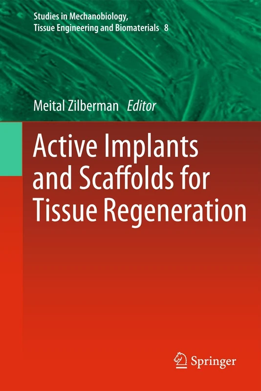 Active Implants and Scaffolds for Tissue Regeneration: 8 (Studies in Mechanobiology, Tissue Engineering and Biomaterials, 8)