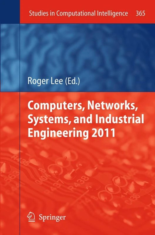 Computers, Networks, Systems, and Industrial Engineering 2011: 365 (Studies in Computational Intelligence, 365)
