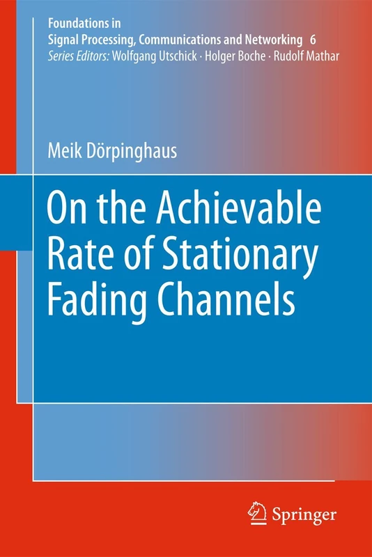 On the Achievable Rate of Stationary Fading Channels: 6 (Foundations in Signal Processing, Communications and Networking, 6)