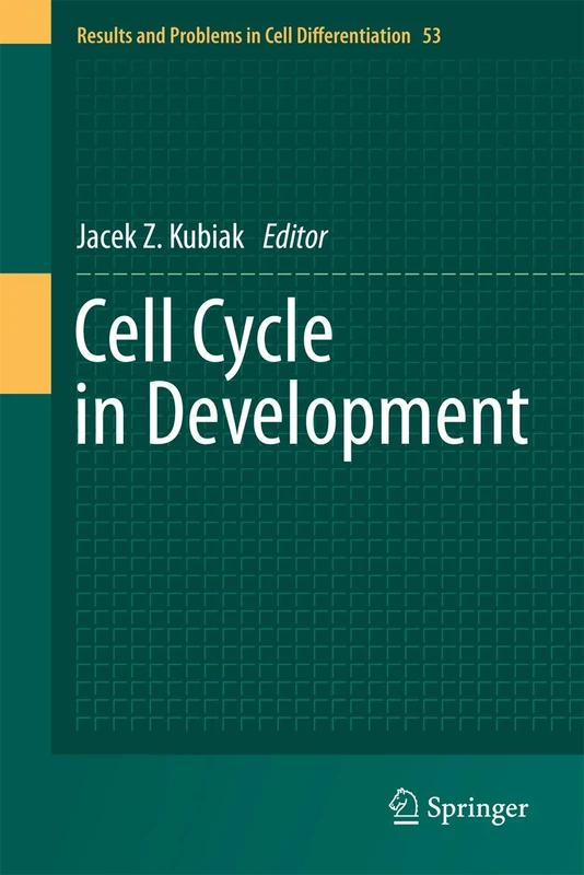 Cell Cycle in Development: 53 (Results and Problems in Cell Differentiation, 53)
