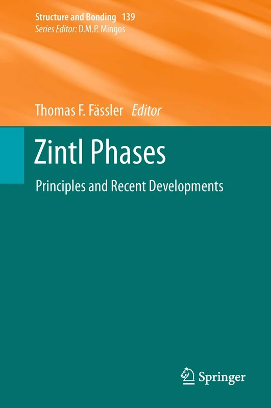Zintl Phases: Principles and Recent Developments: 139 (Structure and Bonding, 139)