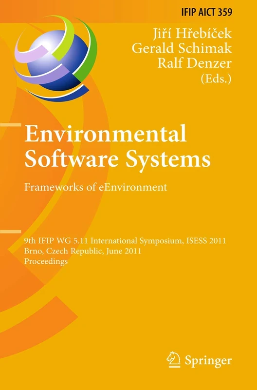 Environmental Software Systems. Frameworks of eEnvironment: 9th IFIP WG 5.11 International Symposium, ISESS 2011, Brno, Czech Republic, June 27-29, ... and Communication Technology, 359) - Image 1