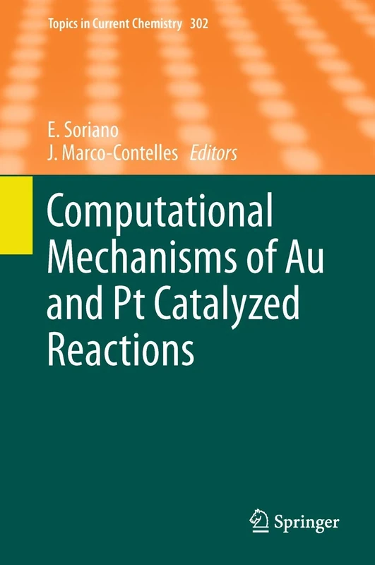 Computational Mechanisms of Au and Pt Catalyzed Reactions: 302 (Topics in Current Chemistry, 302)
