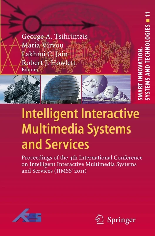 Intelligent Interactive Multimedia Systems and Services: Proceedings of the 4th International Conference on Intelligent Interactive Multimedia Systems ... Innovation, Systems and Technologies, 11)