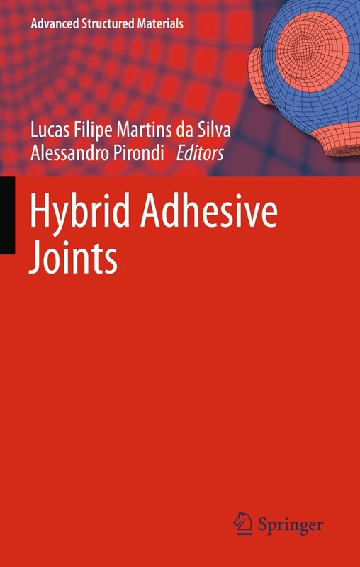 Hybrid Adhesive Joints: 6 (Advanced Structured Materials, 6)
