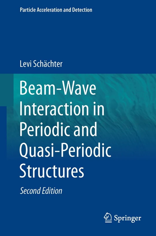 Beam-Wave Interaction in Periodic and Quasi-Periodic Structures (Particle Acceleration and Detection)
