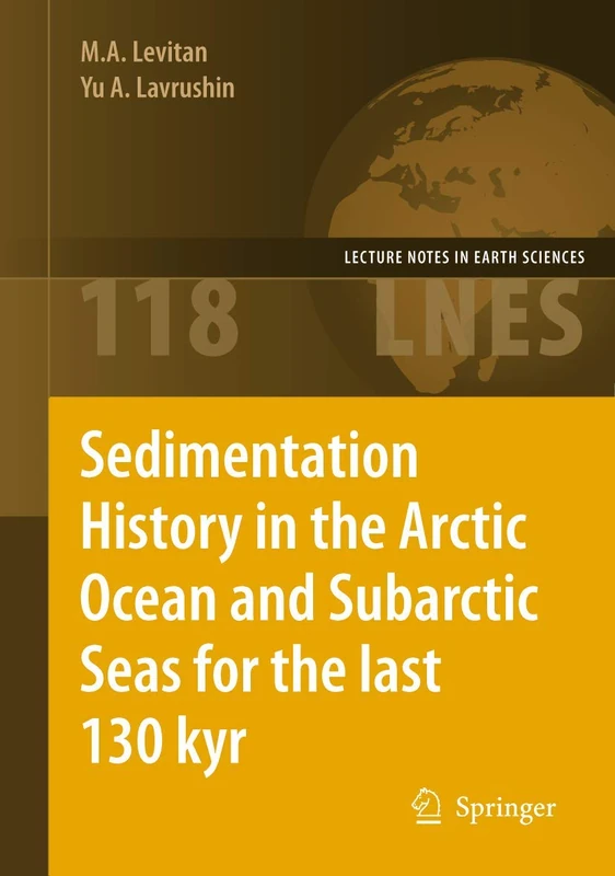 Sedimentation History in the Arctic Ocean and Subarctic Seas for the Last 130 kyr: 118 (Lecture Notes in Earth Sciences, 118) - Image 1